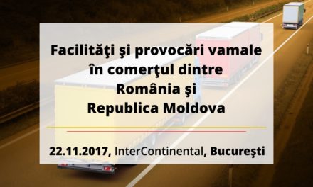 22 noiembrie, Bucuresti, Facilitati si provocari vamale in comertul dintre Romania si Republica Moldova