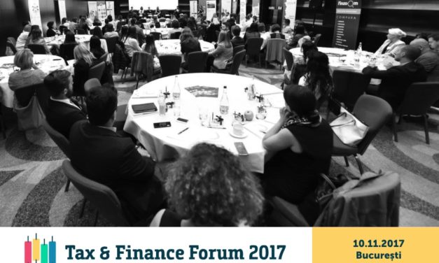 Tax & Finance Forum București: experții români analizeaza modificările și tendințele în domeniul fiscal