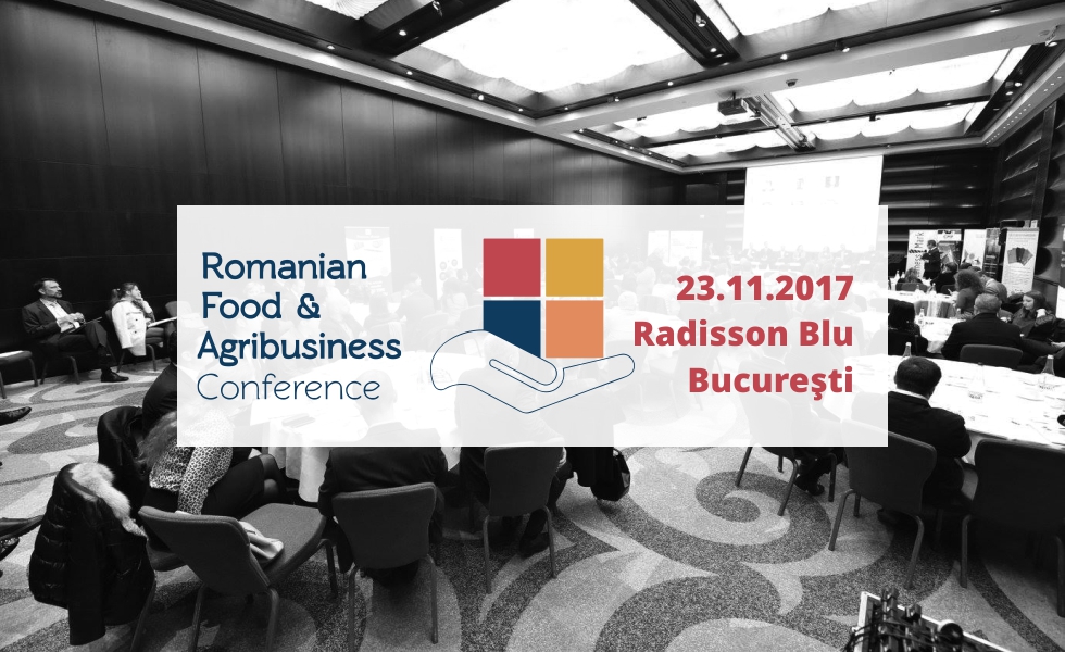 23 noiembrie, Bucuresti, Romanian Food & Agribusiness Conference 2017