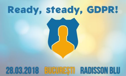 Ready, steady, GDPR: cum să îți pregătești compania pentru implementarea Regulamentului General privind Protecția Datelor