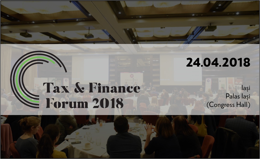 Tax & Finance Forum la Iași: experții în fiscalitate dezbat principalele aspecte cu impact asupra mediului de afaceri
