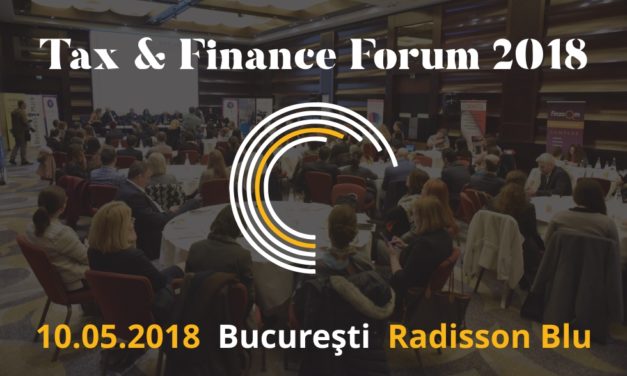 Tax & Finance Forum – București: Află care este impactul ultimelor modificări și reglementări ale Codului Fiscal și Codului de Procedură Fiscală