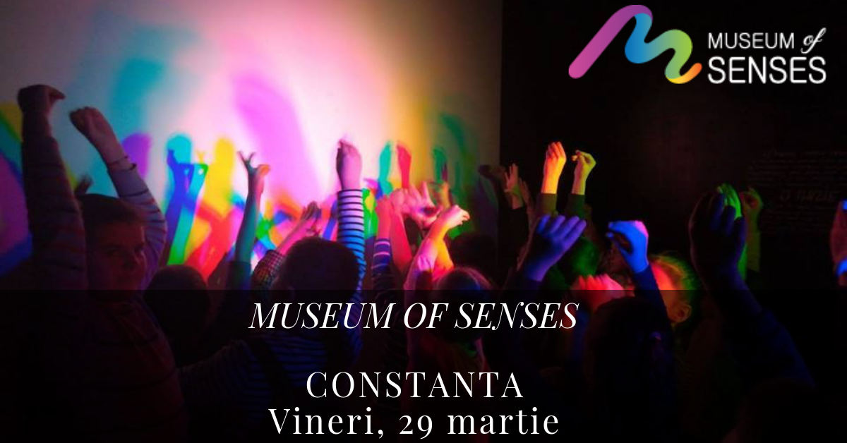 Museum of Senses – O lume care amplifica toate simturile se deschide si la Constanta