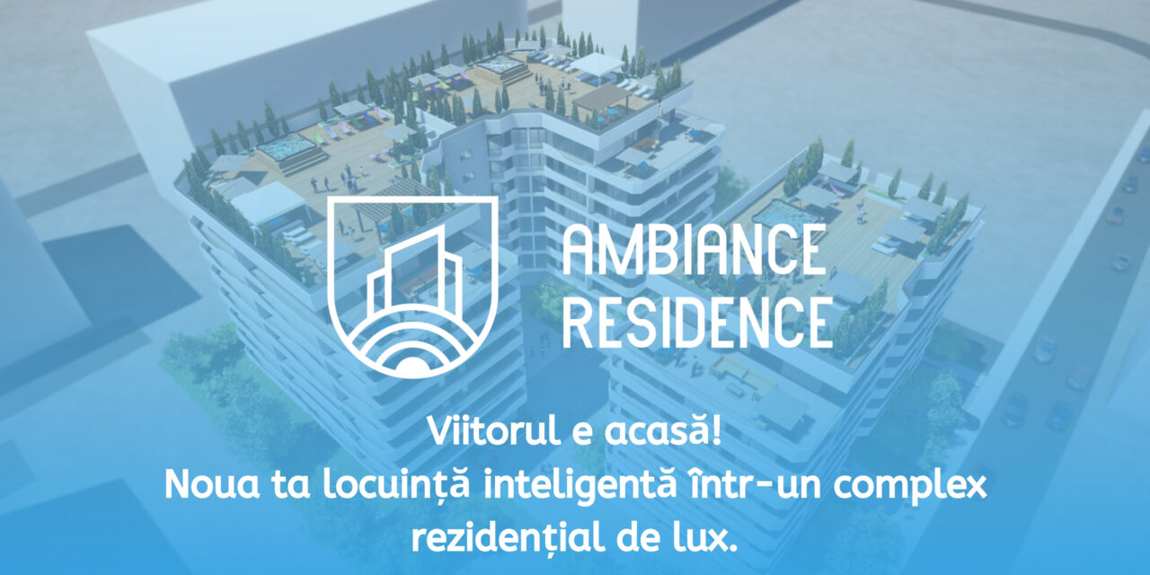 Ambiance Residence: Complexul rezidential de lux din Pipera