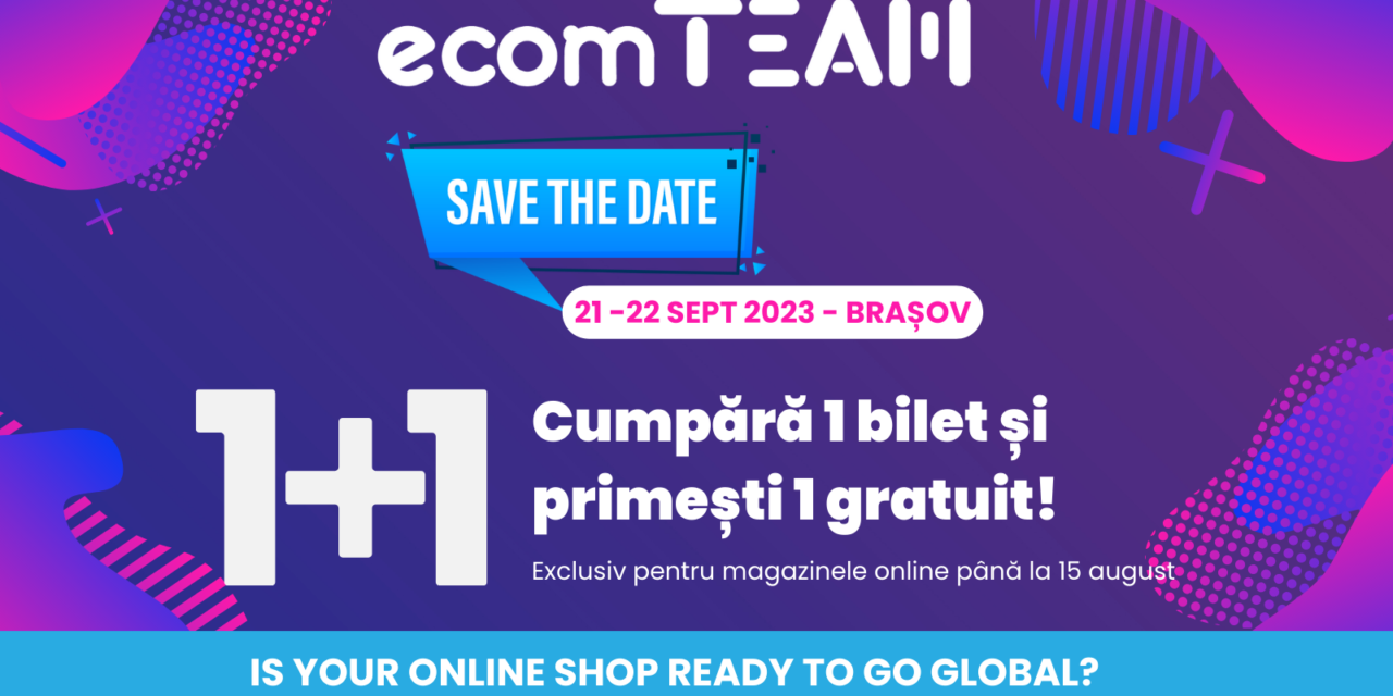 ecomTEAM 2023: Vino să cunoști speakeri de top la team building-ul eCommerce-ului românesc și să ne spui povestea magazinului tău online